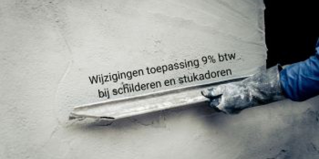Wijzigingen toepassing 9% btw bij schilderen en stukadoren