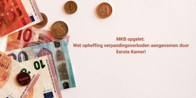 MKB opgelet: Wet opheffing verpandingsverboden aangenomen door Eerste Kamer!